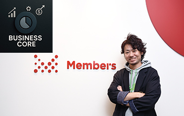 BUSINESS CORE 株式会社 メンバーズ フォーアドカンパニー カンパニー社長 田中 秀和